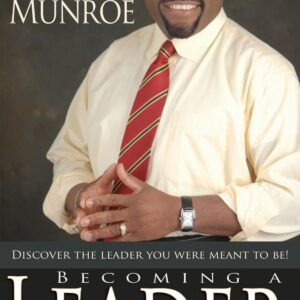 Becoming A Leader by Dr. Myles Monroe
