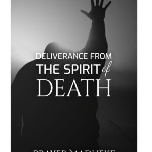 Deliverance From the Spirit of Death: deliverance prayers