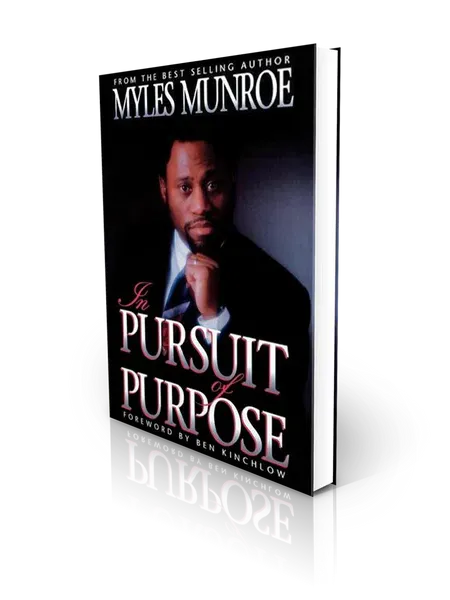 In Pursuit of Purpose By Myles Munroe