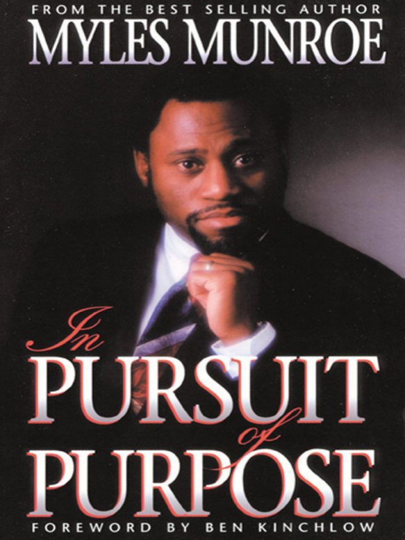 In Pursuit of Purpose By Myles Munroe