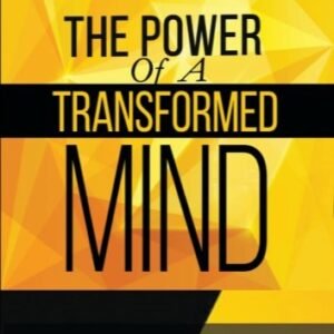 The Power Of A Transformed Mind